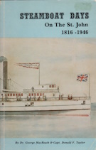 Steamboat Days : An Illustrated History of the Steamboat Era of the St. John River 1816-1946