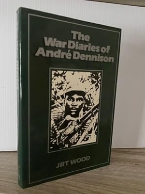 THE WAR DIARIES OF ANDRE DENNISON