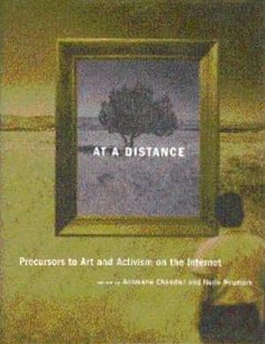 At a Distance: Precursors to Art and Activism on the Internet