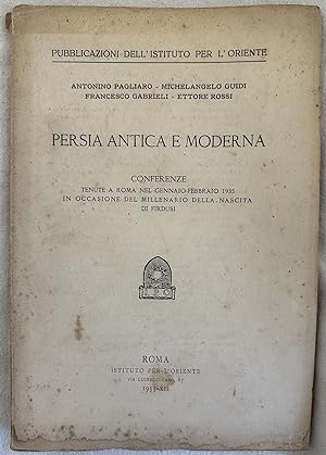PERSIA ANTICA E MODERNA CONFERENZE TENUTE A ROMA NEL GENNAIO FEBBRAIO 1935 IN OCCASIONE DEL MILLE...