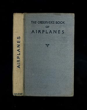 THE OBSERVER'S BOOK OF AIRPLANES - Describing one hundred and eleven types with 390 illustrations...