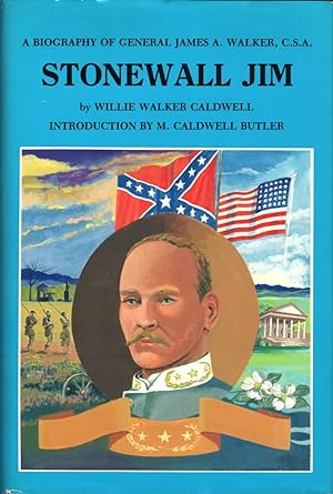 Stonewall Jim: A Biography of General James A. Walker, C.S.A.