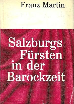 Salzburg Fursten in der Barockzeit. 1578 bis 1812