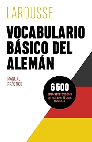 Vocabulario básico del alemán. Manual práctico. 6500 palabras y expresiones agrupadas en 66 áreas...