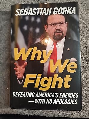 Why We Fight: Defeating America's Enemies - With No Apologies