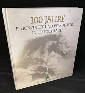 100 Jahre Pferdezucht und Pferdesport in Deutschland Deutsche Reiterliche Vereinigung. Text Susan...