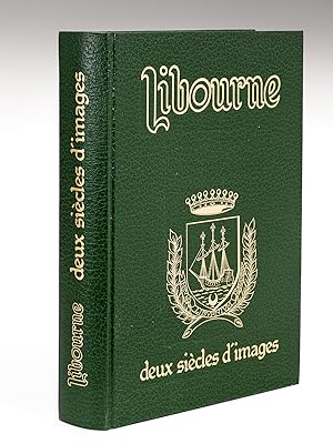 Libourne , deux siècles d'images [ Edition originale ]