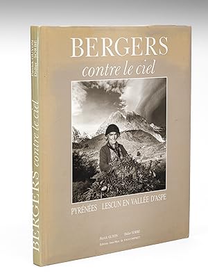 Bergers contre le ciel. Pyrénées Lescun en vallé d'Aspe [ Edition originale - Livre dédicacé par ...