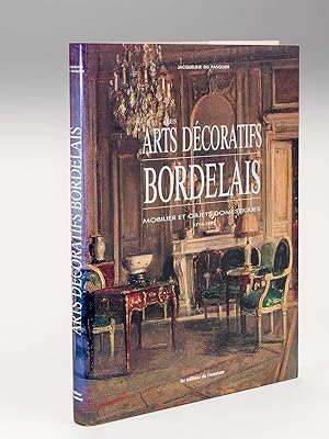 Les Arts décoratifs Bordelais. Mobilier et Objets domestiques 1714-1895
