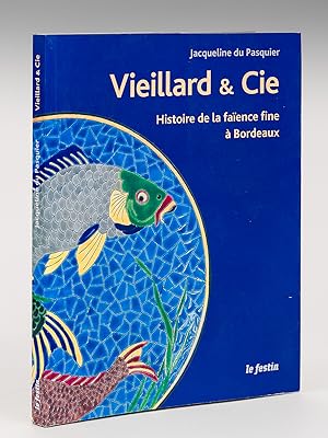 J. Vieillard & Cie. Histoire de la faïence fine à Bordeaux. De l'anglomanie au rêve orientaliste.