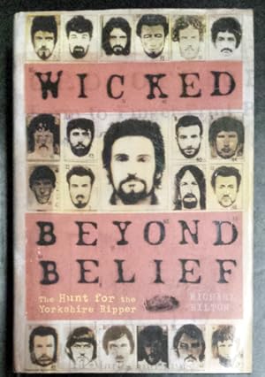 WICKED BEYOND BELIEF - The Hunt For The Yorkshire Ripper