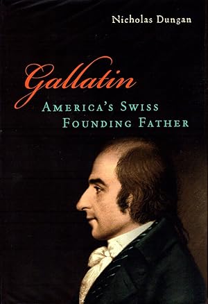 Gallatin: America's Swiss Founding Father