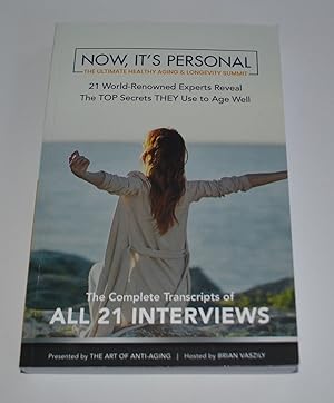 Now, It's Personal: The Ultimate Healthy Aging & Longevity Summit. 21 World-Renowned Experts Reve...