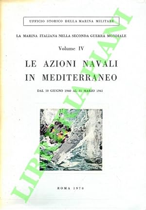 La Marina italiana nella Seconda guerra mondiale. Le azioni navali in Mediterraneo. Dal 10 giugno...