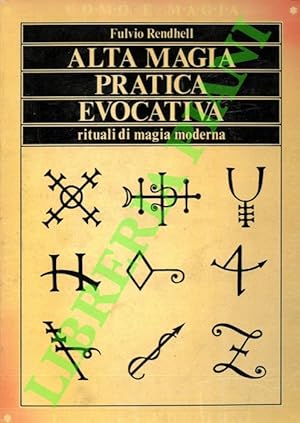 Alta magia pratica evocativa. Rituali di Magia Moderna.