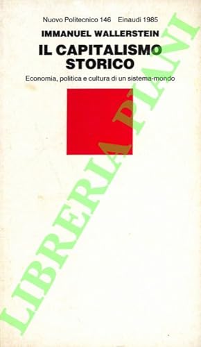 Il capitalismo storico. Economia, politica e cultura di sistema-mondo.