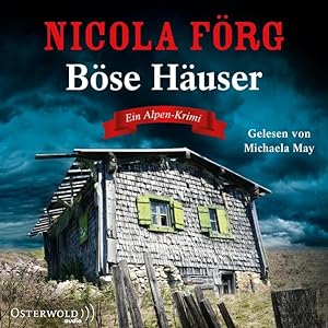 Böse Häuser (Alpen-Krimis 12): Ein Alpen-Krimi: 6 CDs