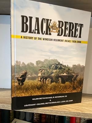 BLACK BERET: A HISTORY OF THE WINDSOR REGIMENT (RCAC) 1936 - 2006