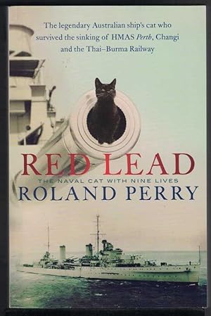 RED LEAD The Legendary Australian Ship's Cat Who Survived the Sinking of HMAS Perth and the Thai-...