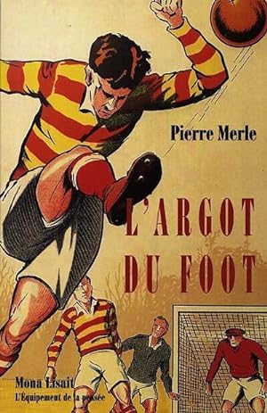 L'argot du foot - Pierre Merle
