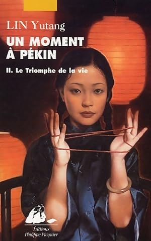 Un moment   P kin : Tome II Le triomphe de la vie - Yu-Tang Lin