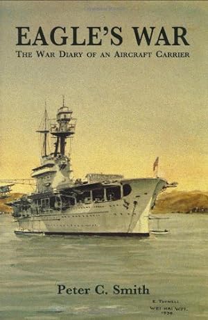 Eagle's War : The War Diary of an Aircraft Carrier