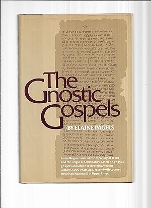 THE GNOSTIC GOSPELS. A Startling Account Of The Meaning Of Jesus And The Origin Of Christianity B...
