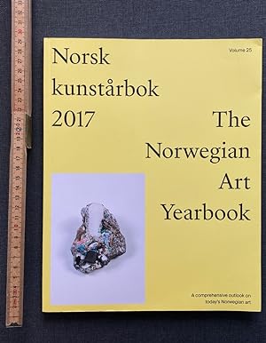 Norsk kunstårbok 2017: The Norwegian Art Yearbook: A Comprehensive outlook on today's Norwegian A...