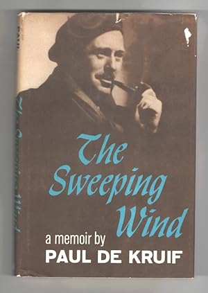The Sweeping Wind A Memoir of Paul De Kruif