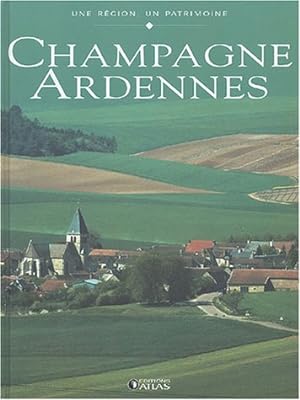 Une région un patrimoine : Champagne Ardennes