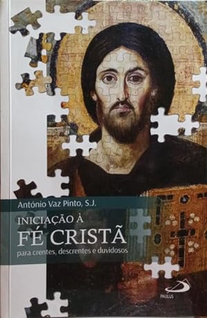 INICIAÇÃO À FÉ CRISTÃ PARA CRENTES, DESCRENTES E DUVIDOSOS.