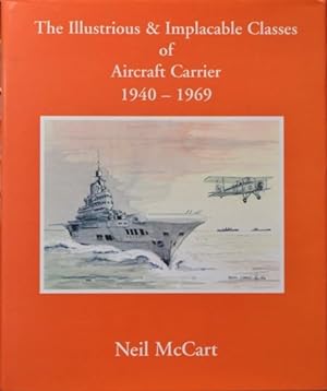 The Illustrious and Implacable Classes of Aircraft Carrier 1940-1969
