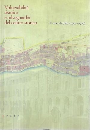Vulnerabilità sismica e salvaguardia del centro storico. Il caso di Salò (1901-1970) con CD-Rom
