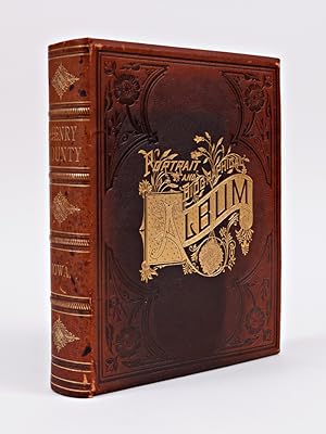 PORTRAIT AND BIOGRAPHICAL ALBUM OF HENRY COUNTY, IOWA, CONTAINING FULL PAGE PORTRAITS AND BIOGRAP...