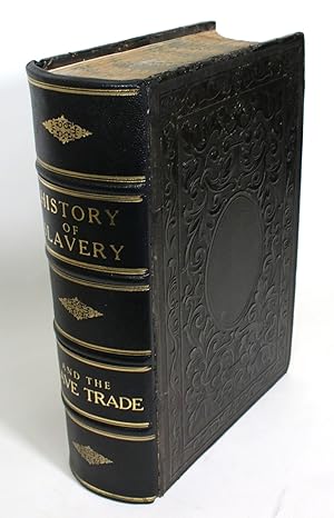 The History of Slavery and the Slave Trade, Ancient and Modern. The Forms of Slavery That Prevail...
