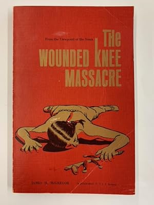 The Wounded Knee Massacre (From the Viewpoint of the Sioux)