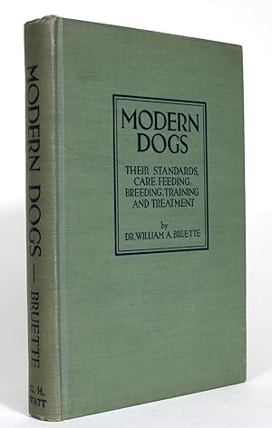 Modern Dogs: Their Standards, Care, Feeding, Breeding, Training and Treatment