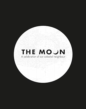 The Moon: A Celebration of Our Celestial Neighbour