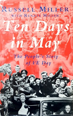 Ten Days In May: The People's Story Of Ve Day