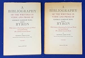 A Bibliography of the Writings in Verse and Prose of George Gordon Noel, Baron Byron. With Letter...