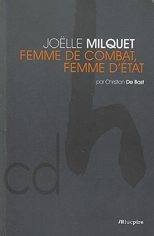 JOËLLE MILQUET FEMME DE COMBAT FEMME D'ETAT