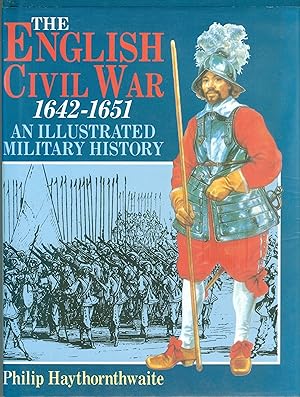 The English Civil War 1642 - 1651 - An Illustrated Military History