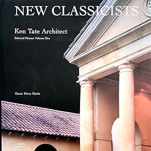New Classicists: Ken Tate Architect, Selected Houses Volume One