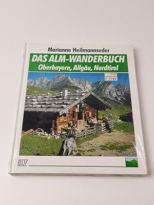 Das Alm-Wanderbuch : Oberbayern, Allgäu, Nordtirol