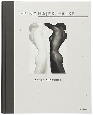 Heinz Hajek-Halke: Artist, Anarchist