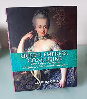Queen, Empress, Concubine: 50 Women Rulers from Queen of Sheba to Catherine the Great