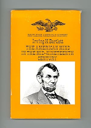 The American Mind in the Mid-Nineteenth Century by Irving H. Bartlett. First Edition Hardcover Pu...