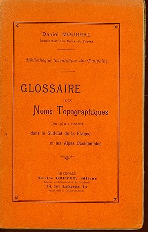 Glossaire des noms topographiques les plus usités dans le Sud-Est de la France et les Alpes Occid...