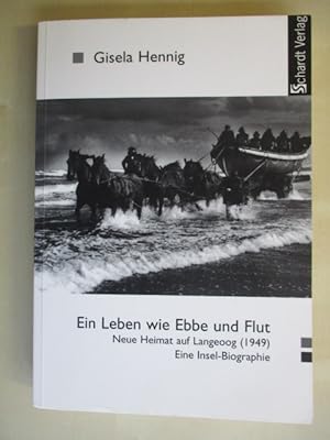 Ein Leben wie Ebbe und Flut - Neue Heimat auf Langeoog (1949), Eine Insel-Biographie. Originalaus...
