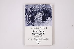 EINE FRAU JAHRGANG 13. Roman einer unfreiwilligen Emanzipation